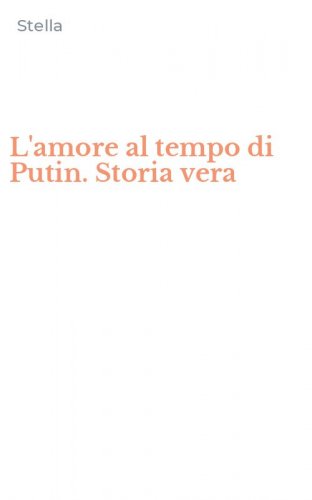 L'amore al tempo di Putin. Storia vera