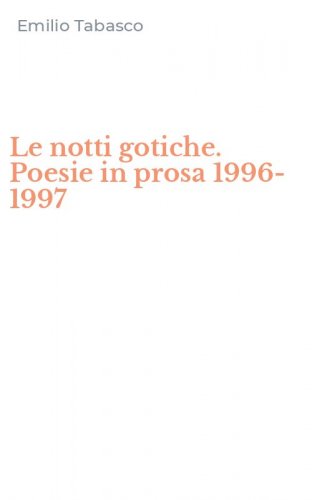Le notti gotiche. Poesie in prosa 1996-1997