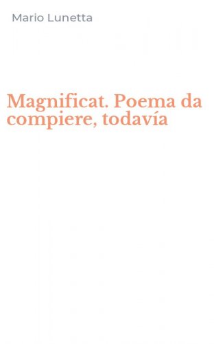 Magnificat. Poema da compiere, todav&iacute;a