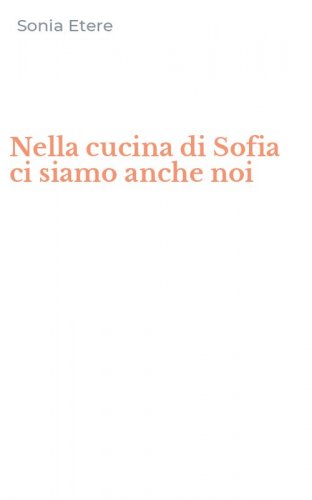 Nella cucina di Sofia ci siamo anche noi