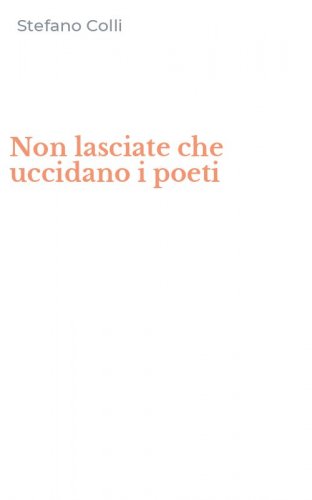 Non lasciate che uccidano i poeti