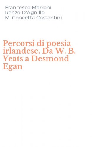 Percorsi di poesia irlandese. Da W. B. Yeats a Desmond Egan