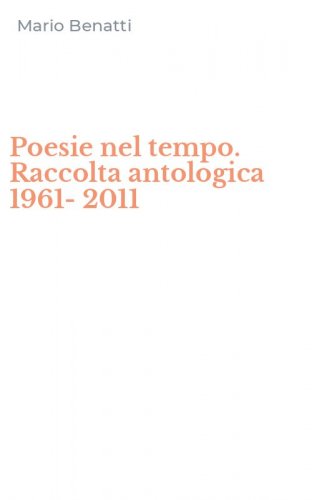 Poesie nel tempo. Raccolta antologica 1961-2011