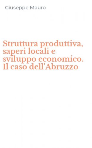 Struttura produttiva, saperi locali e sviluppo economico. Il caso dell'Abruzzo
