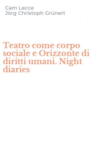 Teatro come corpo sociale e Orizzonte di diritti umani. Night diaries