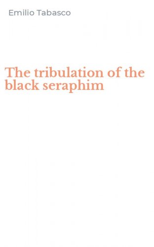The tribulation of the black seraphim