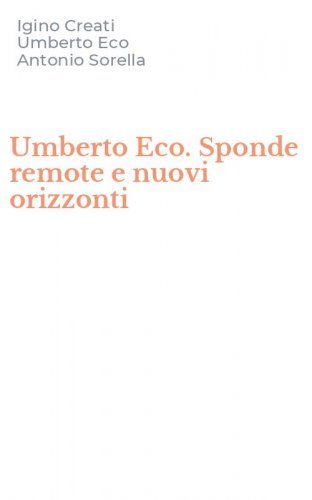 Umberto Eco. Sponde remote e nuovi orizzonti