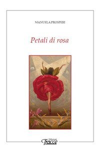 Petali di rosa. Poesie sulle donne e altri sentimenti