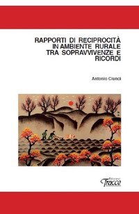 Rapporti di reciprocit&agrave; in ambiente rurale tra sopravvivenze e ricordi