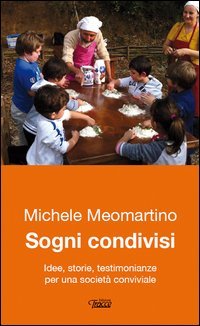 Sogni condivisi. Idee, storie, testimonianze per una societ&agrave; conviviale