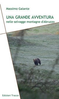 Una grande avventura nelle selvagge montagne d'Abruzzo