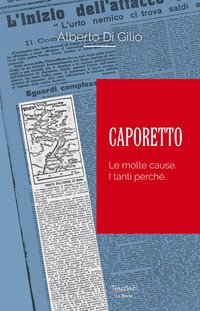 Caporetto. Le molte cause. I tanti perch&eacute;
