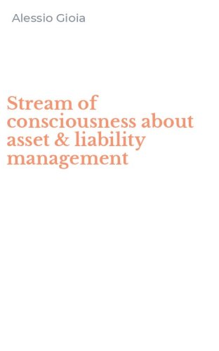 Stream of consciousness about asset & liability management