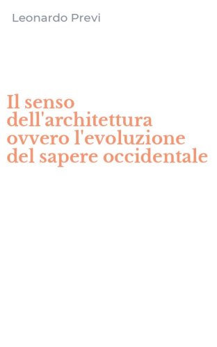 Il senso dell'architettura ovvero l'evoluzione del sapere occidentale