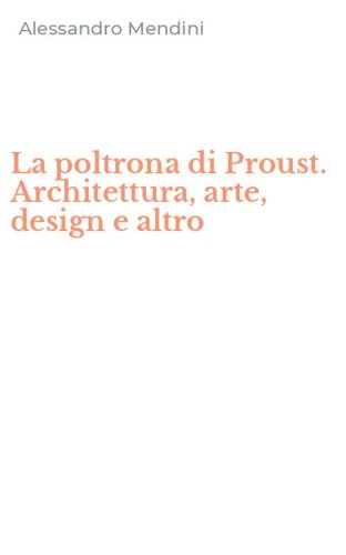 La poltrona di Proust. Architettura, arte, design e altro