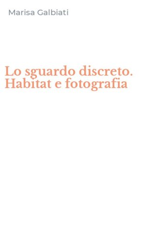 Lo sguardo discreto. Habitat e fotografia