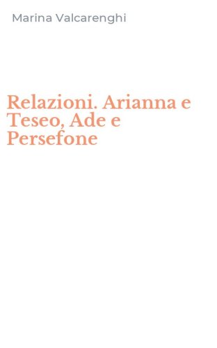 Relazioni. Arianna e Teseo, Ade e Persefone