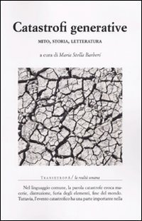 Catastrofi generative. Mito, storia, letteratura