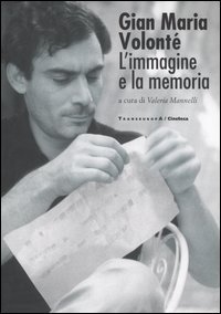Gian Maria Volont&eacute;. L'immagine e la memoria