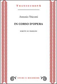 In corso d'opera. Scritti su Pasolini