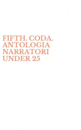 FIFTH. CODA. ANTOLOGIA NARRATORI UNDER 25