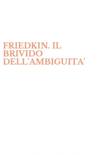 FRIEDKIN. IL BRIVIDO DELL'AMBIGUITA'