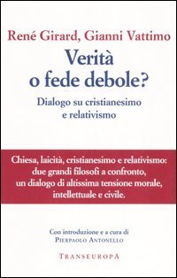 Verit&agrave; o fede debole? Dialogo su cristianesimo e relativismo