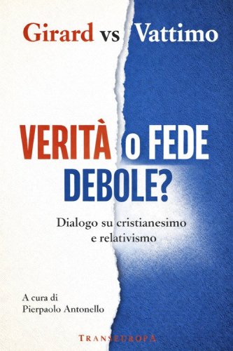 Verit&agrave; o fede debole? Dialogo su cristianesimo e relativismo