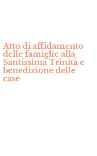 Atto di affidamento delle famiglie alla Santissima Trinit&agrave; e benedizione delle case - CASE