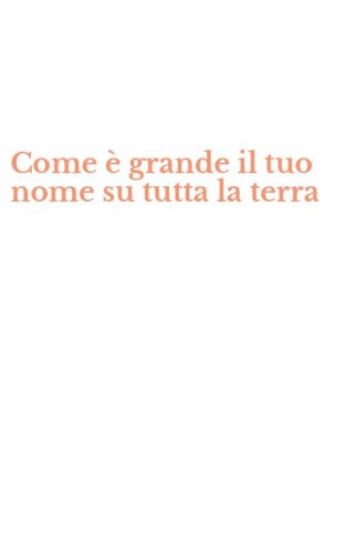 Come &egrave; grande il tuo nome su tutta la terra