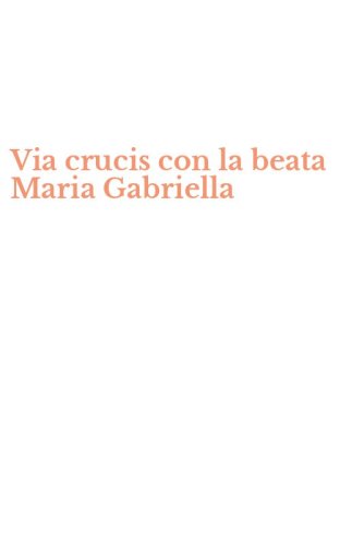 Via crucis con la beata Maria Gabriella