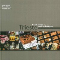 Trieste. Locali storici e storiche botteghe