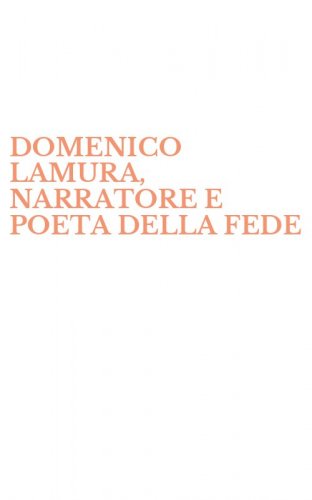 DOMENICO LAMURA, NARRATORE E POETA DELLA FEDE