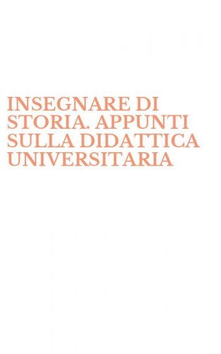 INSEGNARE DI STORIA. APPUNTI SULLA DIDATTICA UNIVERSITARIA