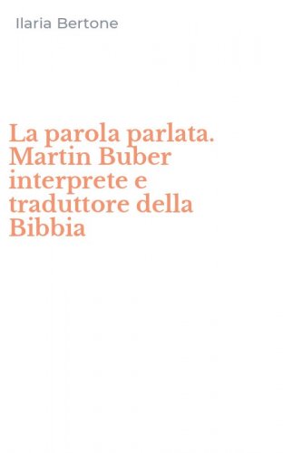 La parola parlata. Martin Buber interprete e traduttore della Bibbia
