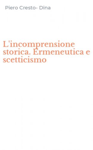 L'incomprensione storica. Ermeneutica e scetticismo