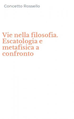 Vie nella filosofia. Escatologia e metafisica a confronto