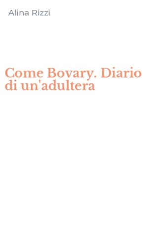 Come Bovary. Diario di un'adultera