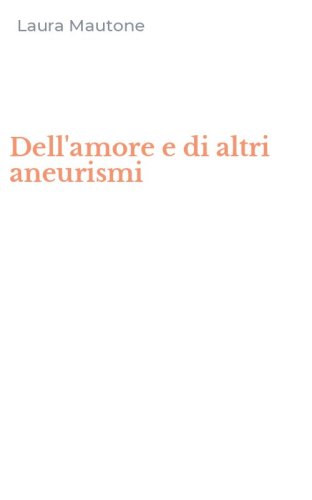 Dell'amore e di altri aneurismi