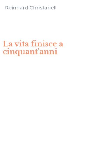 La vita finisce a cinquant'anni