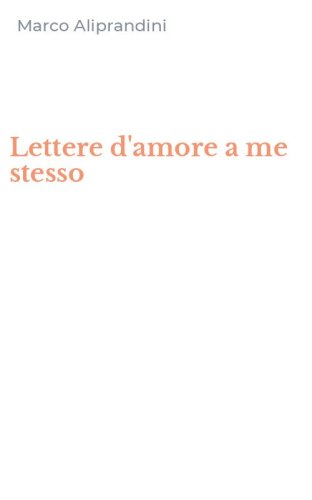 Lettere d'amore a me stesso