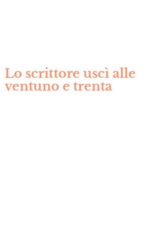Lo scrittore usc&igrave; alle ventuno e trenta