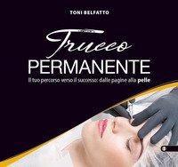 Trucco permanente. Il tuo percorso verso il successo: dalle pagine alla pelle