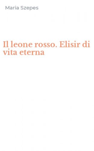 Il leone rosso. Elisir di vita eterna