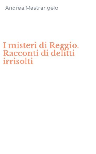 I misteri di Reggio. Racconti di delitti irrisolti