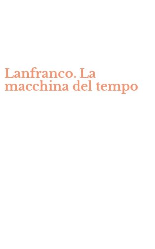 Lanfranco. La macchina del tempo