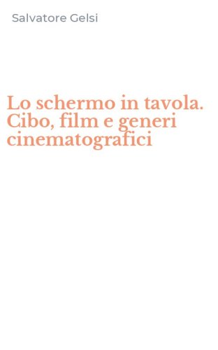 Lo schermo in tavola. Cibo, film e generi cinematografici