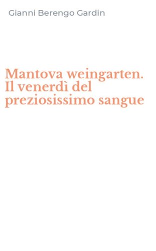 Mantova weingarten. Il venerd&igrave; del preziosissimo sangue
