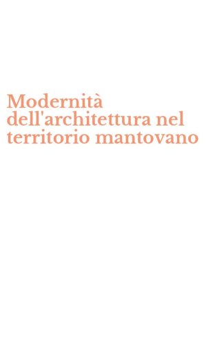 Modernit&agrave; dell'architettura nel territorio mantovano