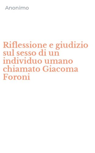 Riflessione e giudizio sul sesso di un individuo umano chiamato Giacoma Foroni